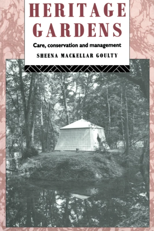 Heritage Gardens: Care, Conservation, Management (Heritage: Care-Preservation-Management)