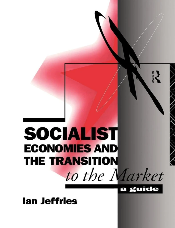 Socialist Economies and the Transition to the Market: A Guide
