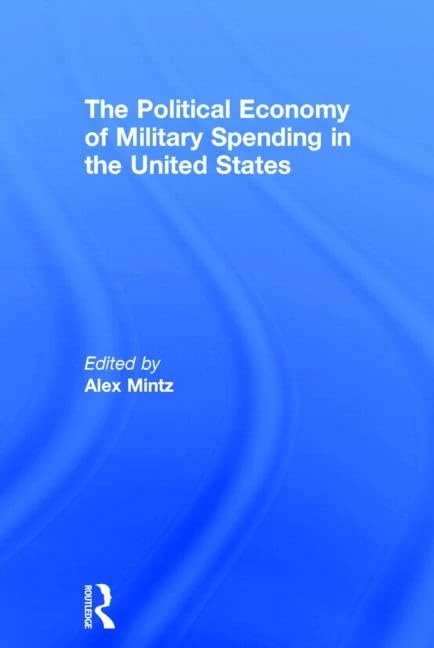 Routledge - The Political Economy of Military Spending in the US