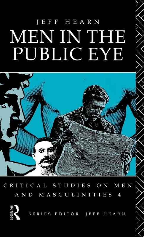 Men In The Public Eye: The Construction and Deconstruction of Public Men and Public Patriarchies (Critical Studies on Men & Masculinities (Hardcover))