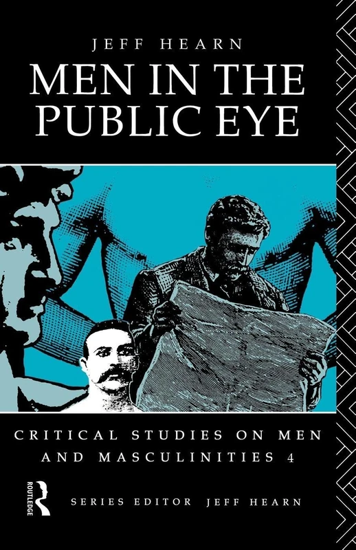 Men In The Public Eye: The Construction and Deconstruction of Public Men and Public Patriarchies (Studies of the Harriman Institute)