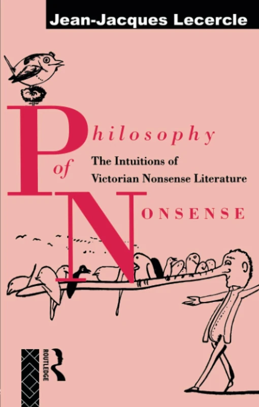 Philosophy of Nonsense: The Intuitions of Victorian Nonsense Literature