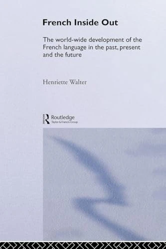 French Inside Out: The Worldwide Development of the French Language in the Past, the Present and the Future