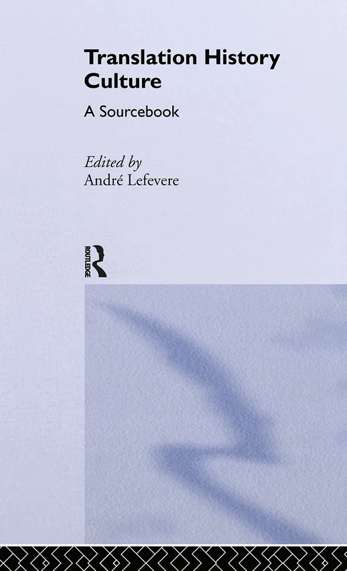 Routledge Translation/History/Culture: A Sourcebook