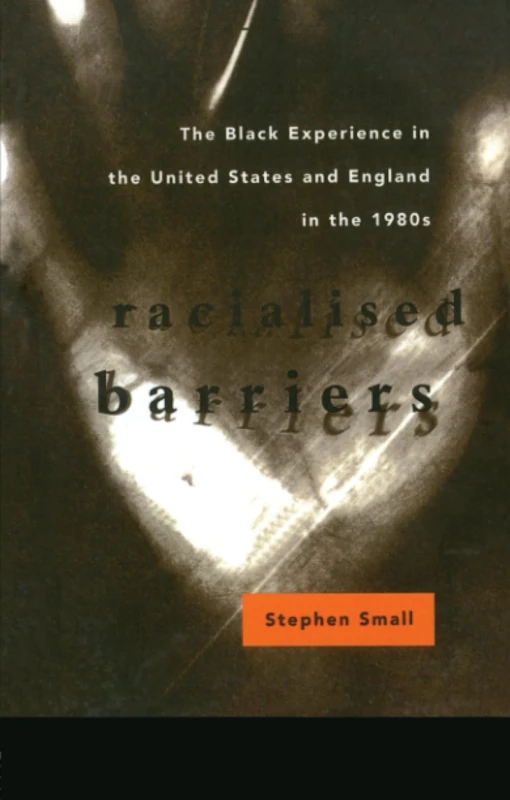 Racialised Barriers: The Black Experience in the United States and England in the 1980's (Studies in the Social History of Medicine) - Image 1