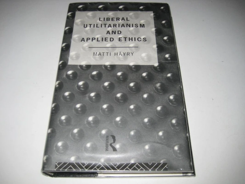 Routledge Liberal Utilitarianism and Applied Ethics Book
