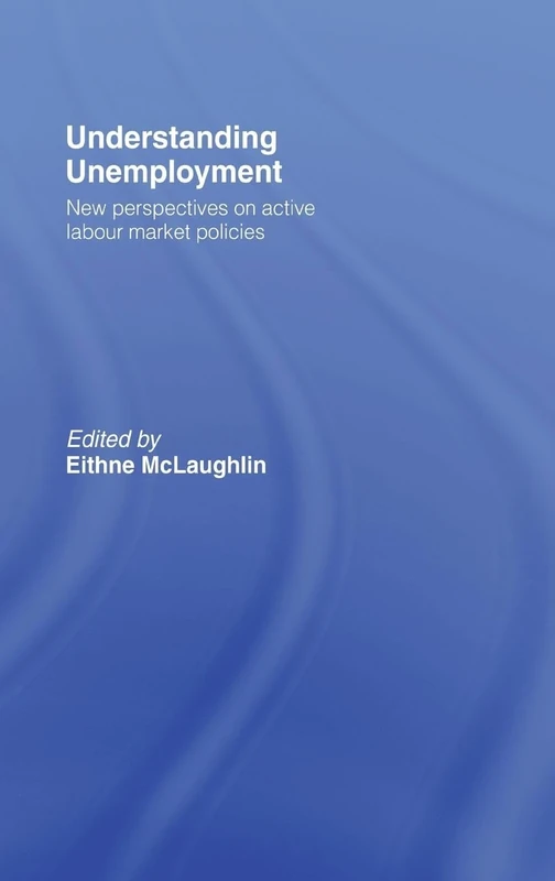 Understanding Unemployment: New Perspectives on Active Labour Market Policies