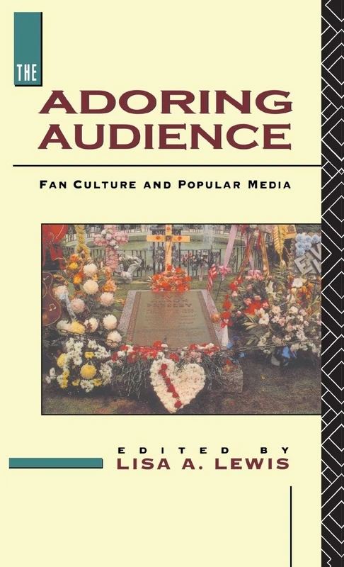 The Adoring Audience: Fan Culture and Popular Media