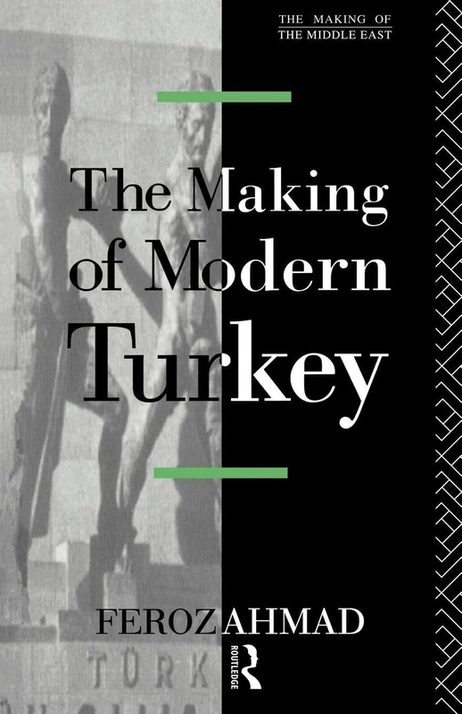 The Making of Modern Turkey (Making of the Middle East)