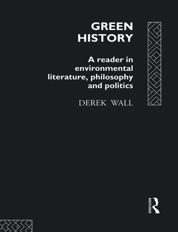 Green History: A Reader in Environmental Literature, Philosophy and Politics