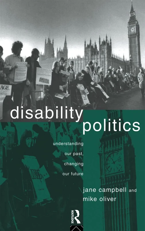 Disability Politics: Understanding Our Past, Changing Our Future