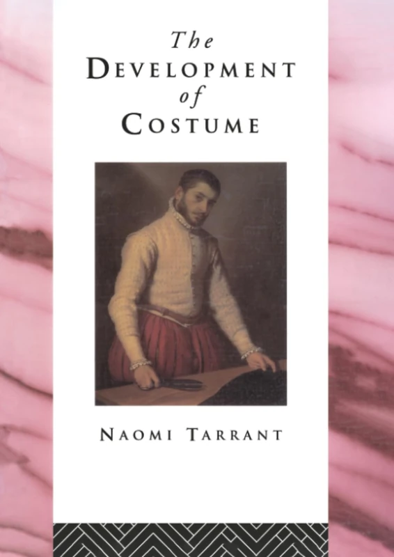 The Development of Costume (Heritage: Care-Preservation-Management)