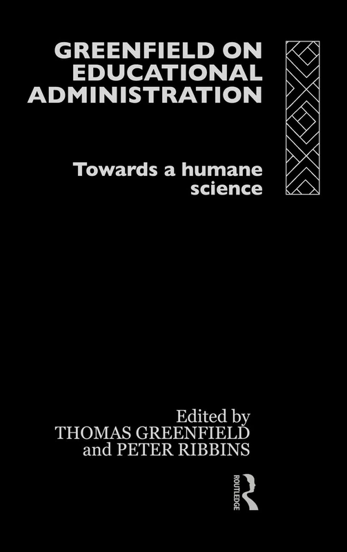 Greenfield on Educational Administration: Towards a Humane Craft