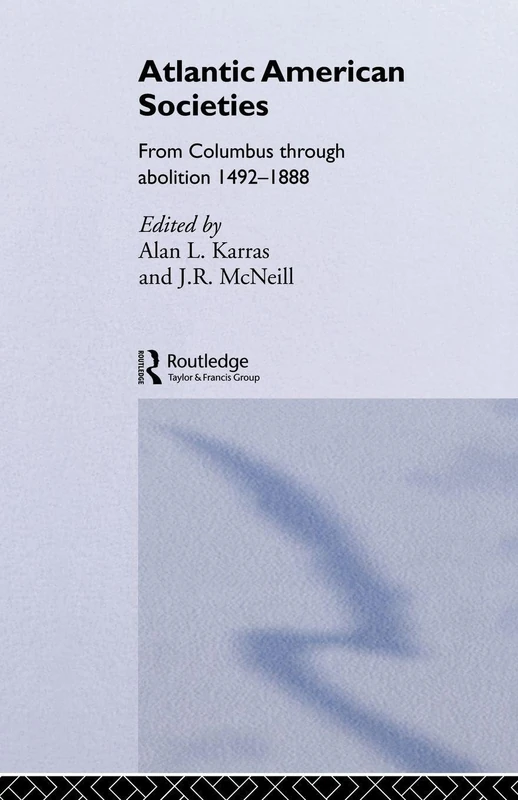 Atlantic American Societies: From Columbus Through Abolition 1492-1888 (Rewriting Histories)