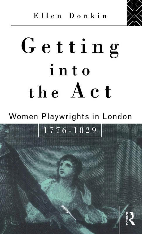 Routledge - Getting Into the Act: Women Playwrights in London