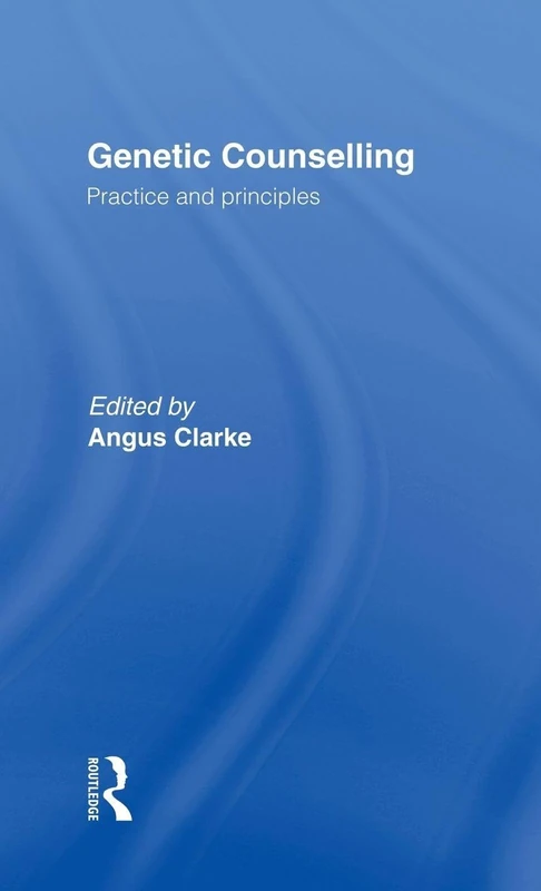 Routledge Genetic Counselling: Practice and Principles Book