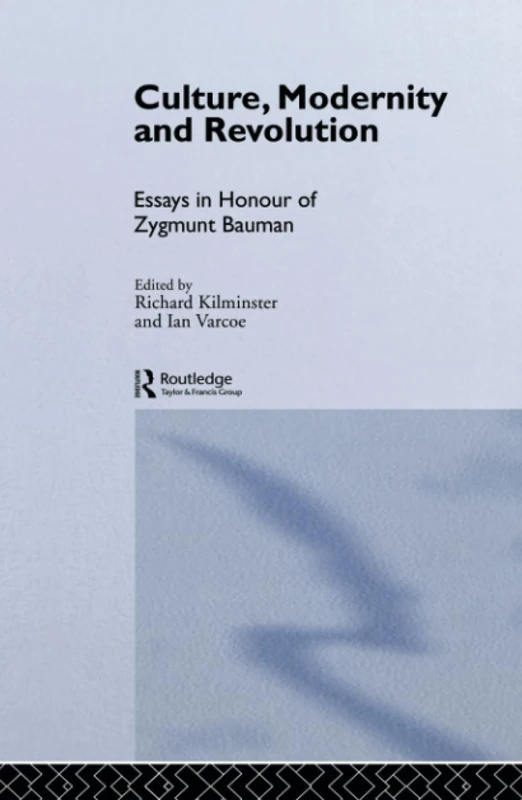 Culture, Modernity and Revolution: Essays in Honour of Zygmunt Bauman