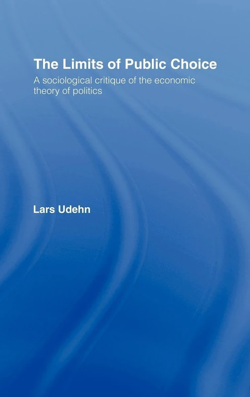 The Limits of Public Choice: A Sociological Critique of the Economic Theory of Politics