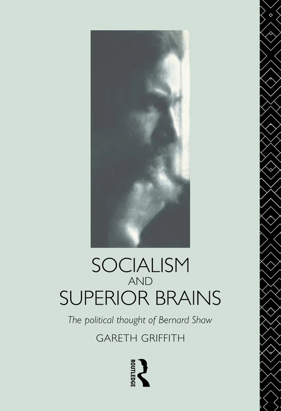 Socialism and Superior Brains: The Political Thought of George Bernard Shaw