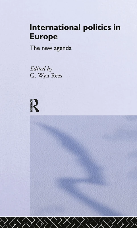 Routledge - International Politics in Europe: The New Agenda