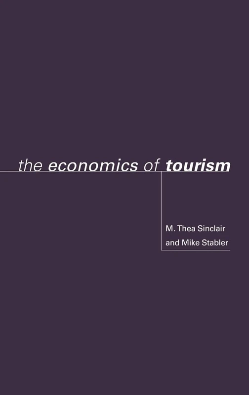 The Economics of Tourism (Routledge Advances in Tourism)