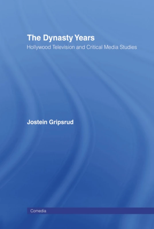 Routledge - The Dynasty Years: Hollywood Television Studies - Image 1