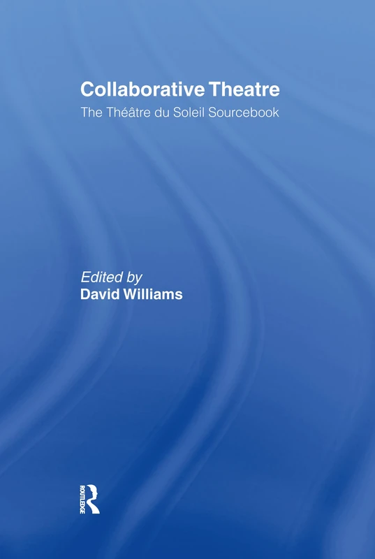 Routledge Collaborative Theatre: Le Theatre du Soleil Book - Image 1