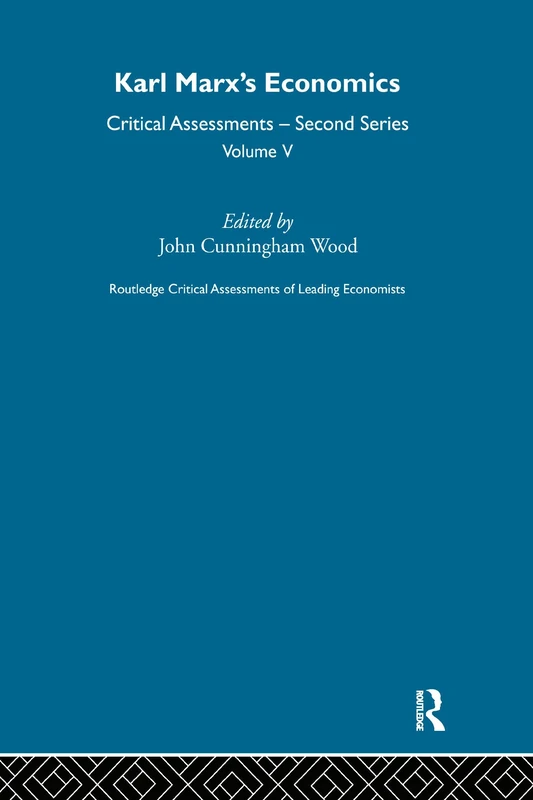 Karl Marx's Economics: Critical Assessments II (Critical Assessments of Leading Economists)