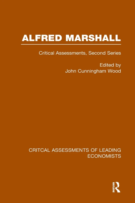 Alfred Marshall: Critical Assessments II (Critical Assessments of Leading Economists)