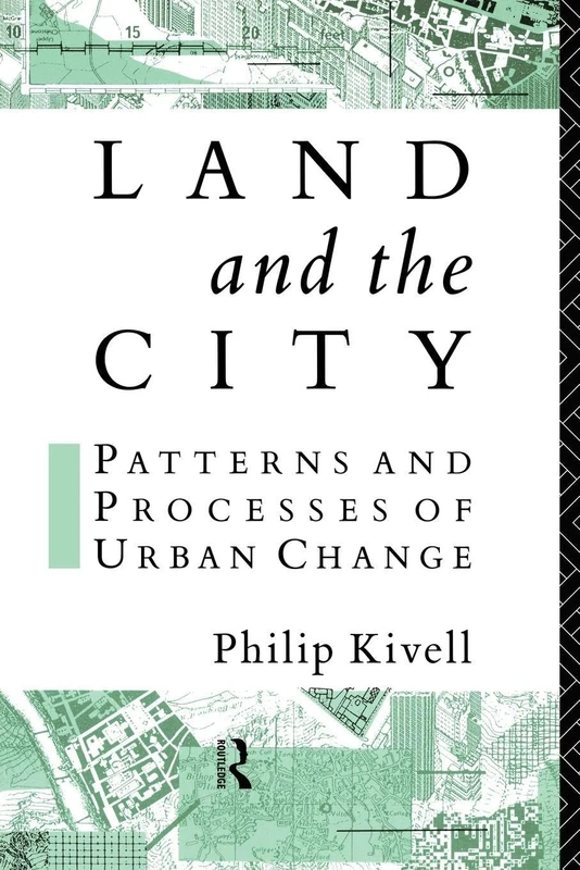 Land and the City: Patterns and Processes of Urban Change (Geography and Environment Series)