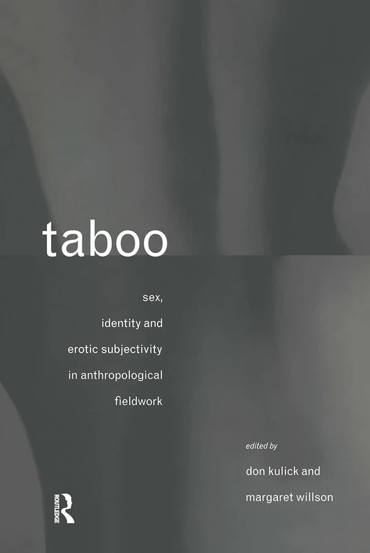 Taboo: Sex, Identity and Erotic Subjectivity in Anthropological Fieldwork