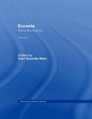 Eurasia: World Boundaries Volume 3 (World Boundaries Series)