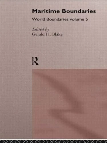 Routledge Maritime Boundaries - World Boundaries Volume 5