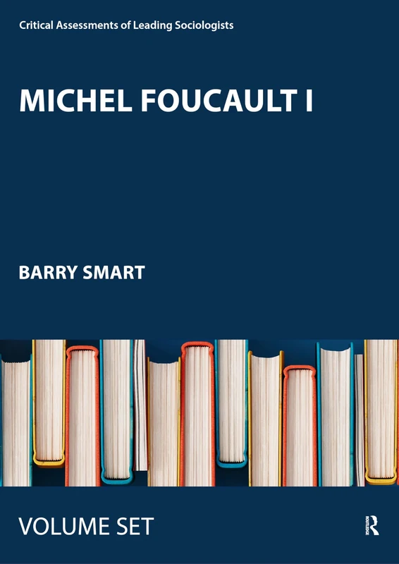 Michel Foucault I: Critical Assessments: Archaeology, Genealogy and Politics (Critical Assessments of Leading Sociologists)