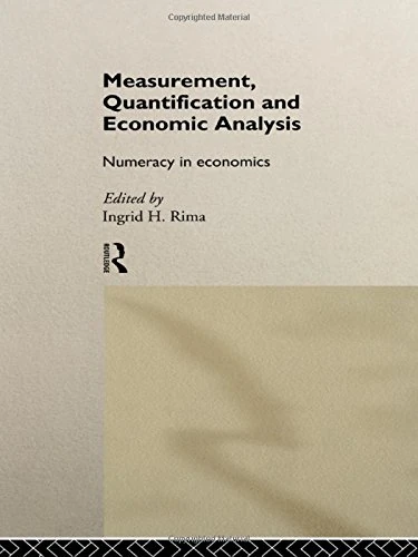 Measurement, Quantification and Economic Analysis: Numeracy in Economics