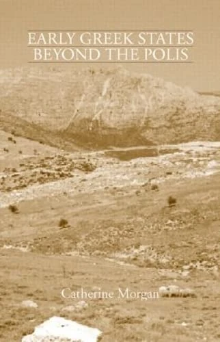 Routledge Early Greek States Beyond the Polis - History Book