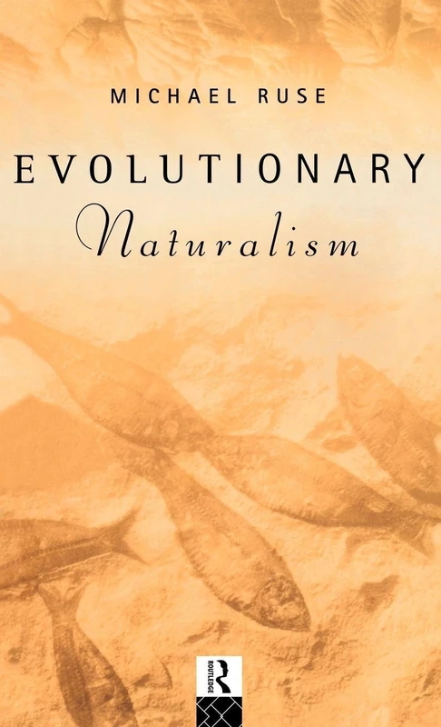 Routledge Evolutionary Naturalism: Selected Essays Book