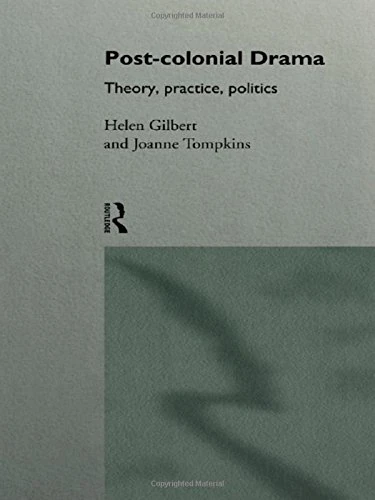 Post-Colonial Drama: Theory, Practice, Politics