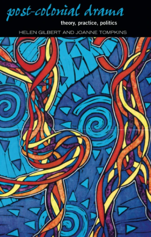 Post-Colonial Drama: Theory, Practice, Politics