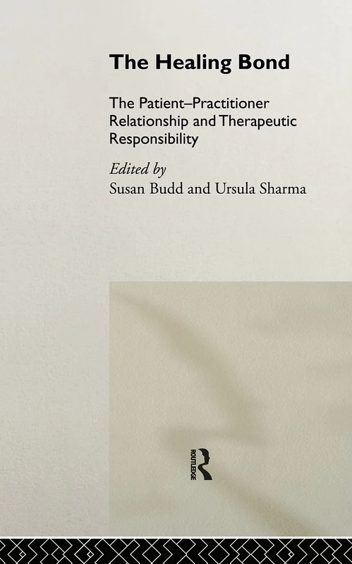 The Healing Bond: The Patient-Practitioner Relationship and Therapeutic Responsibility
