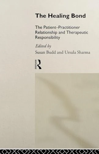 The Healing Bond: The Patient-Practitioner Relationship and Therapeutic Responsibility