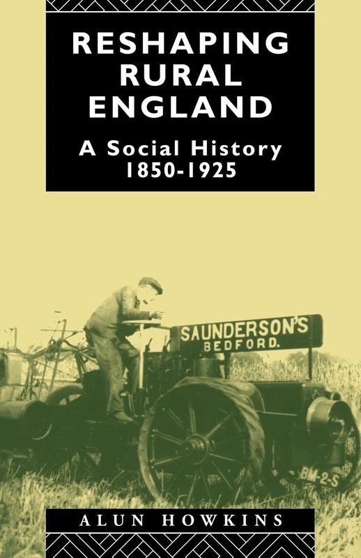 Reshaping Rural England: A Social History 1850-1925