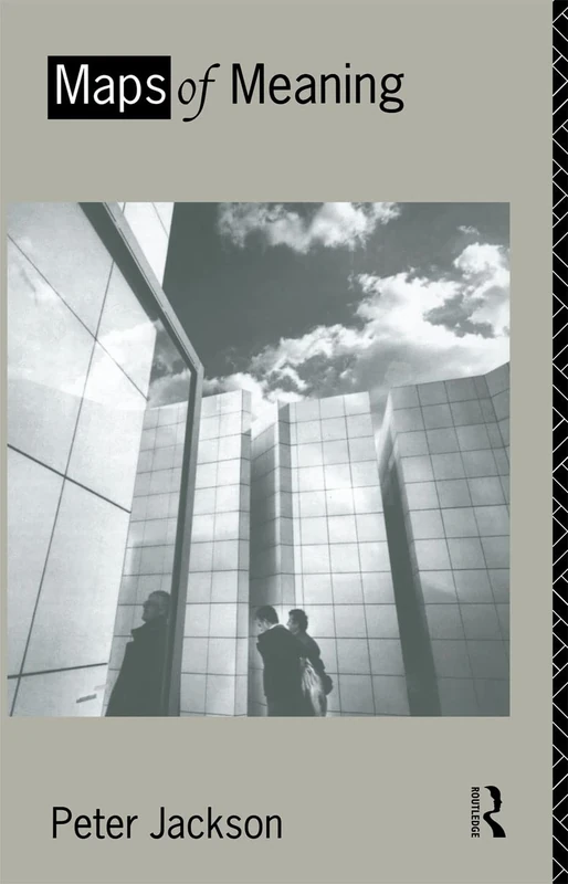 Maps of Meaning: An Introduction to Cultural Geography (Contours)