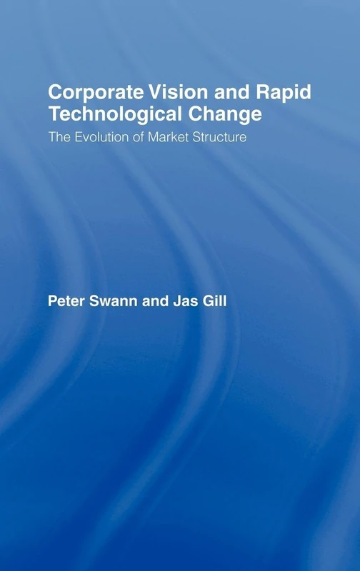 Corporate Vision and Rapid Technological Change: The Evolution of Market Structure