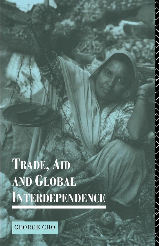Trade, Aid and Global Interdependence (Routledge Introductions to Development)
