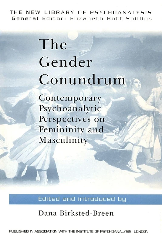 The Gender Conundrum: Contemporary Psychoanalytic Perspectives on Femininity and Masculinity: 0018 (The New Library of Psychoanalysis)