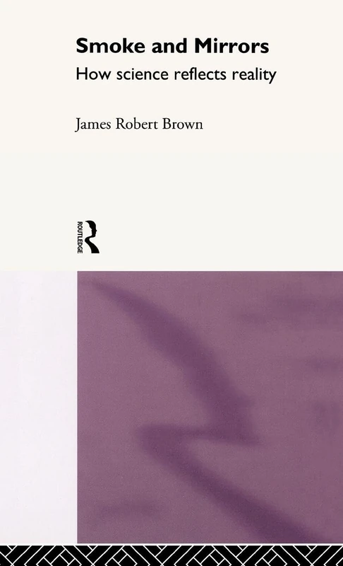 Routledge Smoke and Mirrors: How Science Reflects Reality - Image 1