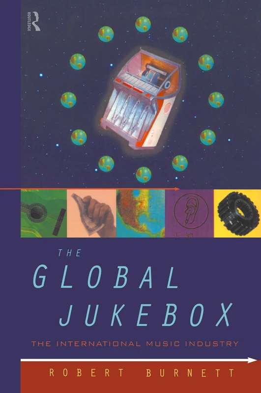 Routledge The Global Jukebox - International Music Industry Book