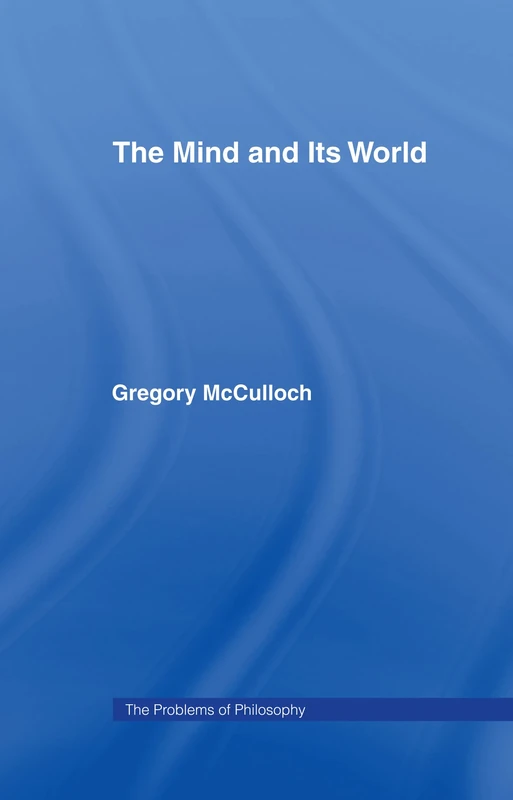 The Mind and its World (Problems of Philosophy)