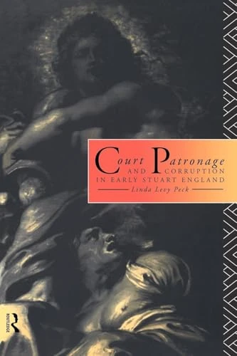 Court Patronage and Corruption in Early Stuart England